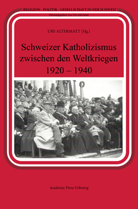 SCHWEIZER KATHOLIZISMUS ZWISCHEN DEN WELTKRIEGEN (1920-1940)