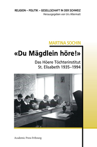 DU MAGDLEIN HORE!  - DAS HOHERE TOCHTERINSTITUT ST. ELISABETH 1935-1994