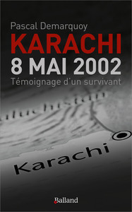 KARACHI - 8 MAI 2002. TEMOIGNAGE D'UN SURVIVANT