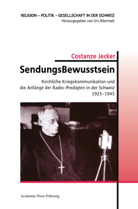 SENDUNGSBEWUSSTSEIN - KIRCHLICHE KRIEGSKOMMUNIKATION UND DIE ANFANGE DER RADIO-PREDIGTEN IN DER SCHW