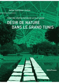 DESIR DE NATURE DANS LE GRAND TUNIS - POUR UNE VEGETALISATION DE LA VILLE DENSE