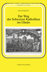 DER WEG DER SCHWEIZER KATHOLIKEN INS GHETTO