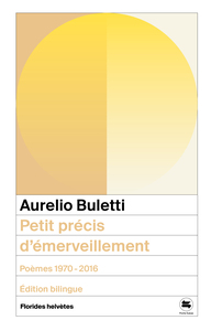 Petit précis d'émerveillement - Poèmes 1970-2016