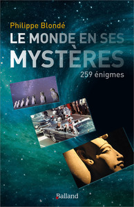 LE MONDE EN SES MYSTERES. 259 ENIGMES