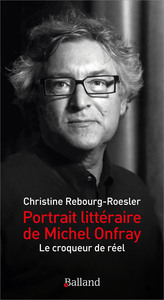 PORTRAIT LITTERAIRE DE MICHEL ONFRAY - LE CROQUEUR DE REEL