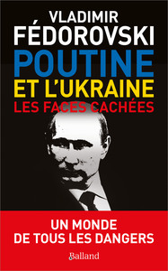 POUTINE ET L'UKRAINE. - LES FACES CACHEES