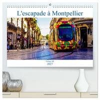 L'escapade à Montpellier (Calendrier mural haut de gamme 2027 DIN A2 vertical), CALVENDO calendrier mensuel