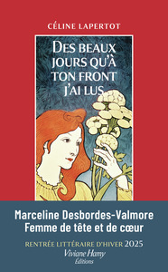 DES BEAUX JOURS QU'A TON FRONT J'AI LUS - PORTRAIT DE MARCELINE DESBORDES-VALMORE