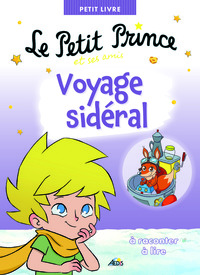 LE PETIT PRINCE ET SES AMIS VOYAGE SIDERAL