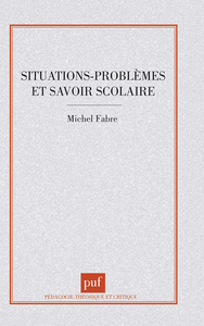 SITUATIONS-PROBLEMES ET SAVOIR SCOLAIRE