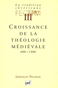 LA TRADITION CHRETIENNE. TOME 3 - CROISSANCE DE LA THEOLOGIE MEDIEVALE