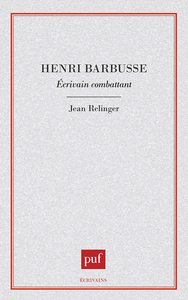 HENRI BARBUSSE, ECRIVAIN COMBATTANT