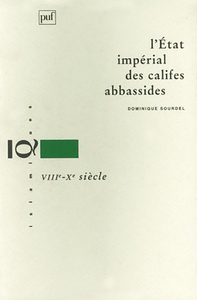 L'ETAT IMPERIAL DES CALIFES ABBASSIDES - VIIIE-XE SIECLE