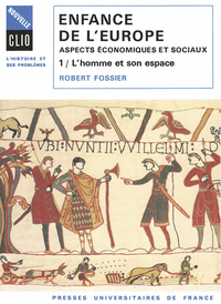 ENFANCE DE L'EUROPE. ASPECTS ECONOMIQUES ET SOCIAUX. TOME 1 - L'HOMME ET SON ESPACE