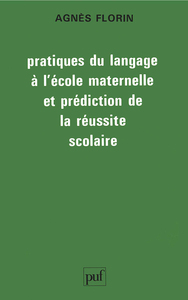 PRATIQUES DU LANGAGE A L'ECOLE MATERNELLE ET PREDICTION DE LA REUSSITE SCOLAIRE