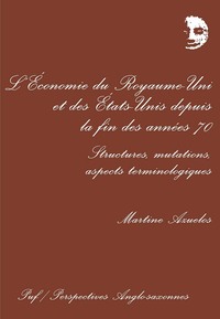 Économie du Royaume-Uni et des États-Unis depuis la fin des années 70. Structures, mutations, aspect