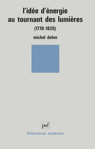 L'idée d'énergie au tournant des lumières, 1770-1820