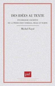 DES IDEES AU TEXTE : PSYCHOLOGIE COGNITIVE DE LA PRODUCTION VERBALE ORALE ET ECRITE