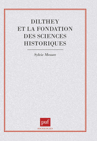 Dilthey et la fondation des sciences historiques