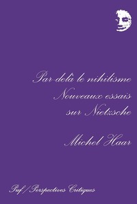 PAR-DELA LE NIHILISME - NOUVEAUX ESSAIS SUR NIETZSCHE