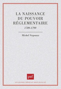 La naissance du pouvoir réglementaire, 1789-1799