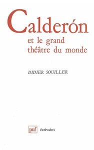 CALDERON DE LA BARCA ET LE GRAND THEATRE DU MONDE