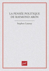 La pensée politique de Raymond Aron