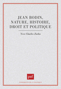 JEAN BODIN : NATURE, HISTOIRE, DROIT ET POLITIQUE