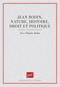 Jean Bodin : nature, histoire, droit et politique