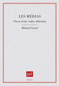 Les médias. Presse écrite, radio, télévision