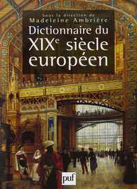 Dictionnaire du XIXe siècle européen 1800-1900