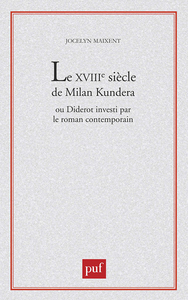 XVIIIIE SIECLE DE MILAN KUNDERA OU DIDEROT INVESTI PAR LE ROMAN CONTEMPORAIN