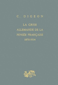 La crise allemande de la pensée française 1870-1914