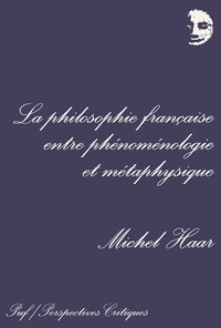 LA PHILOSOPHIE FRANCAISE ENTRE PHENOMENOLOGIE ET METAPHYSIQUE