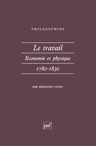 LE TRAVAIL, ECONOMIE ET PHYSIQUE (1780-1830)