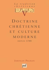 LA TRADITION CHRETIENNE. TOME 5 - DOCTRINE CHRETIENNE ET CULTURE MODERNE