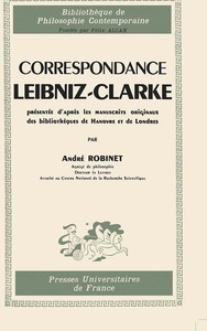 CORRESPONDANCE LEIBNIZ-CLARKE, PRESENTEE D'APRES LES MANUSCRITS ORIGINAUX DES BIBLIOTHEQUES DE HANOV