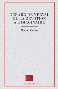 Gérard de Nerval ou la dévotion à l'imaginaire