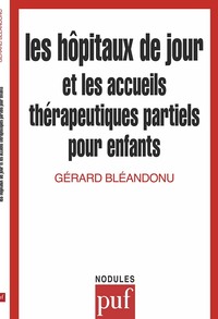 LES HOPITAUX DE JOUR ET LES ACCUEILS THERAPEUTIQUES PARTIELS POUR ENFANTS