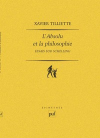 L'ABSOLU ET LA PHILOSOPHIE. ESSAIS SUR SCHELLING