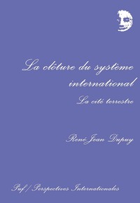 LA CLOTURE DU SYSTEME INTERNATIONAL. LA CITE TERRESTRE