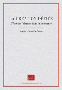 LA CREATION DEIFIEE. L'HOMME FABRIQUE DANS LA LITTERATURE