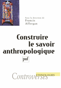 CONSTRUIRE LE SAVOIR ANTHROPOLOGIQUE