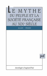 LE MYTHE DU PEUPLE ET LA SOCIETE FRANCAISE DU XIXE SIECLE