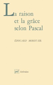 LA RAISON ET LA GRACE SELON PASCAL