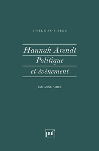 HANNAH ARENDT. POLITIQUE ET EVENEMENT