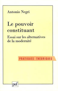 Le pouvoir constituant. Essai sur les alternatives de la modernité