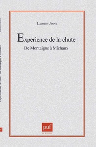 L'experience de la chute. De Montaigne à Michaux