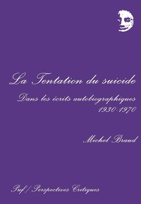 LA TENTATION DU SUICIDE DANS LES ECRITS AUTOBIOGRAPHIQUES, 1930-1970