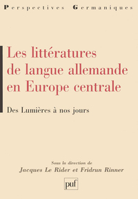 LES LITTERATURES DE LANGUE ALLEMANDE EN EUROPE CENTRALE - DES LUMIERES A NOS JOURS